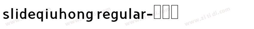 slideqiuhong regular字体转换